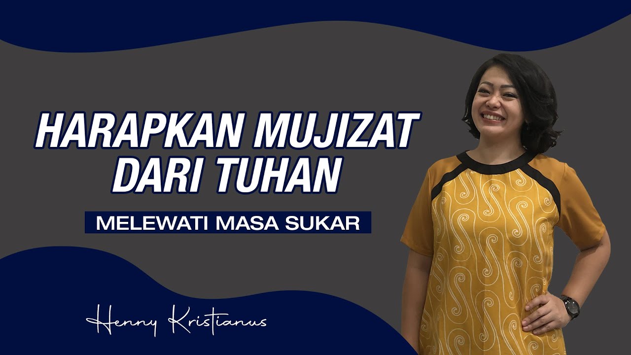 HARAPKAN MUJIZAT DARI TUHAN (MELEWATI MASA SUKAR) - HENNY KRISTIANUS