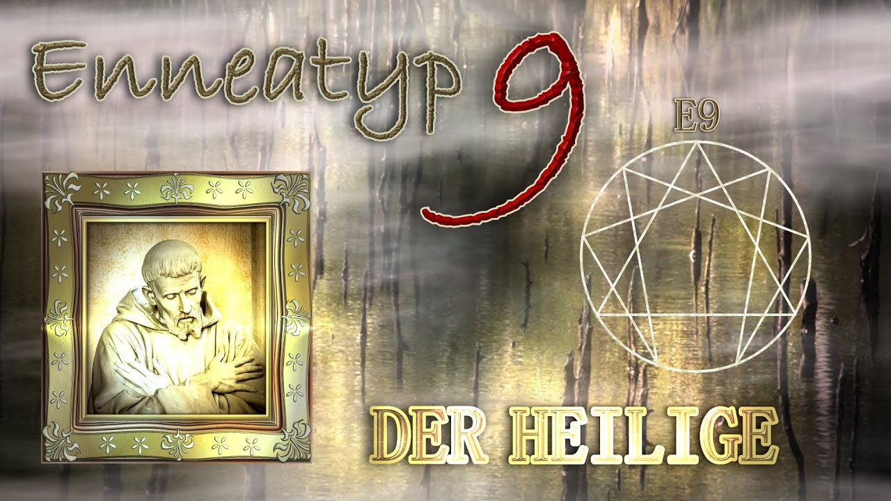 Das Enneagramm - 5. Teil: Enneatyp 9 - Der Heilige