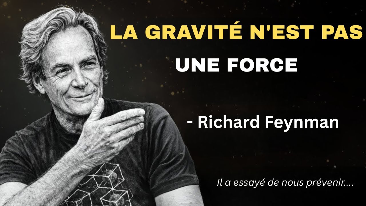 La gravité n'est pas une force Feynman a essayé de nous le dire