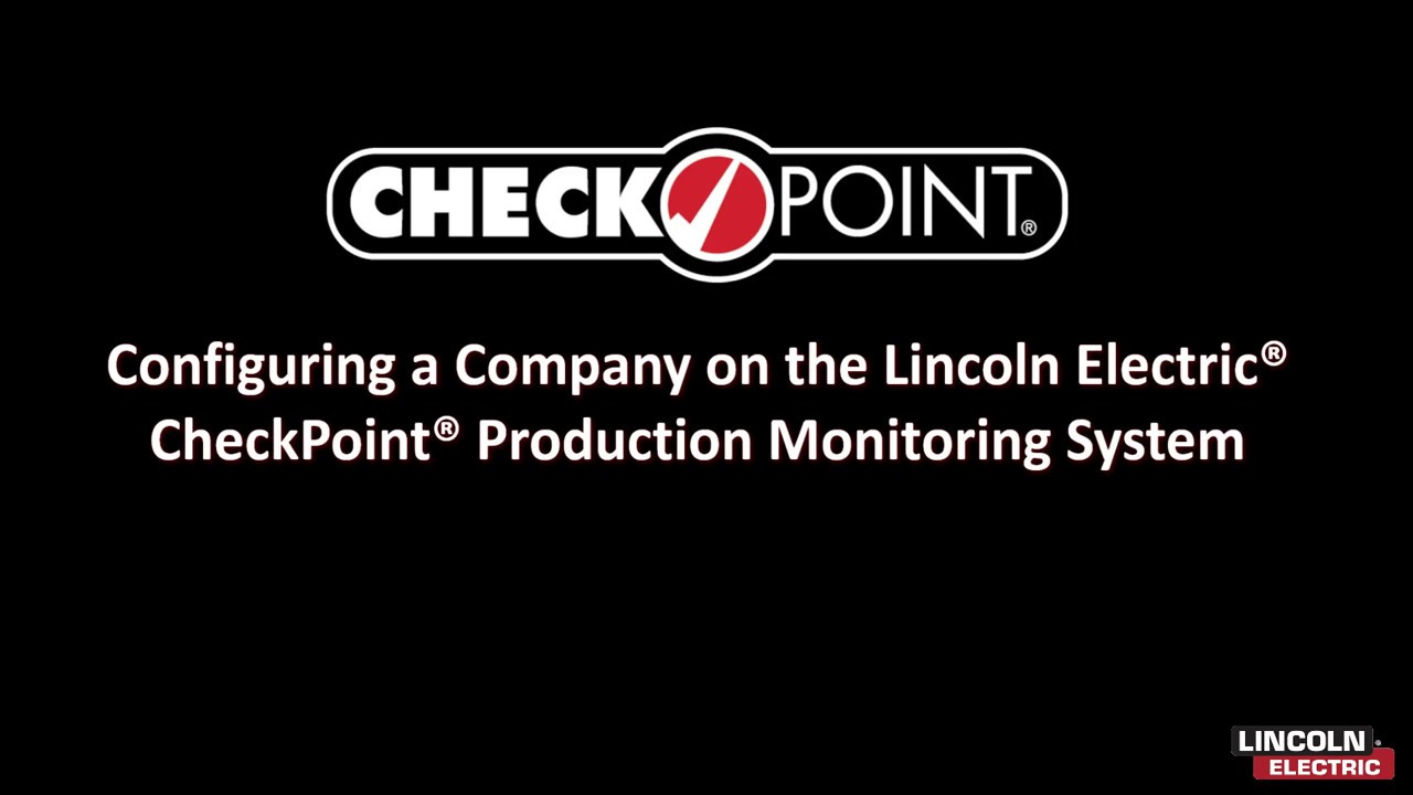 Configuring Your Company with the Lincoln Electric&reg; CheckPoint&reg; Production Monitoring System