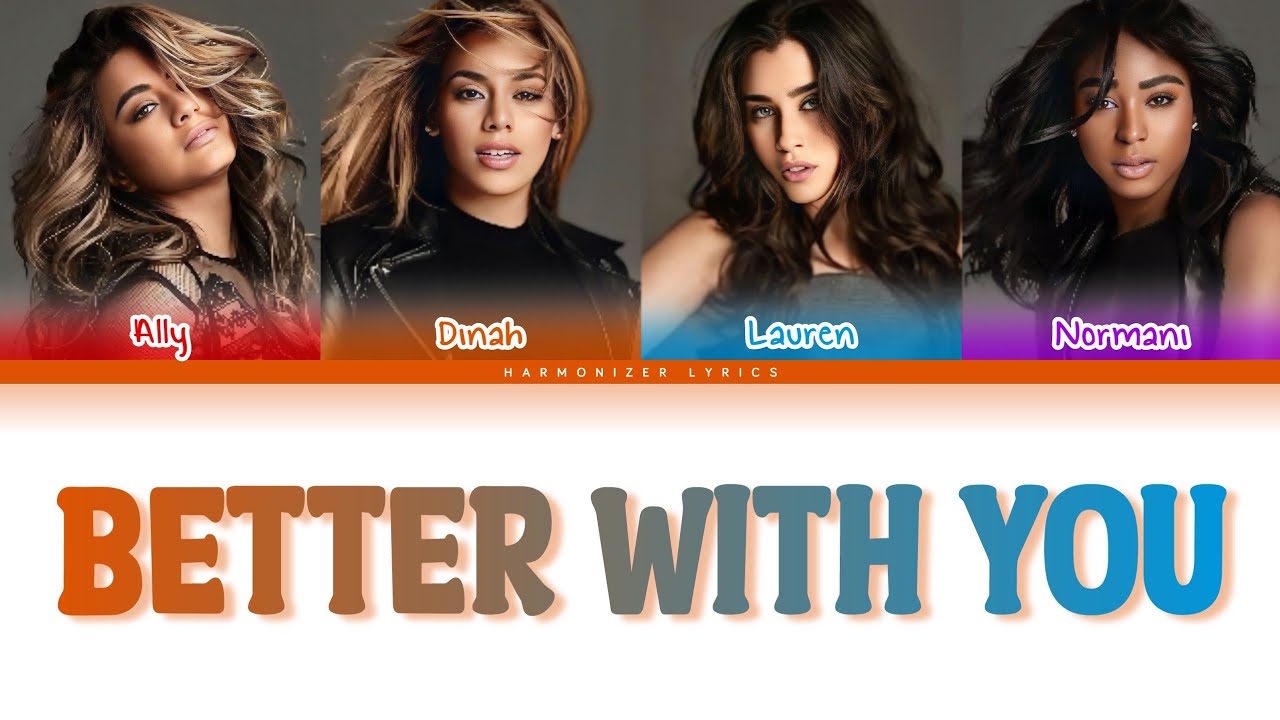 Fifth Harmony - Better With You (Color Coded Lyrics) | Harmonizer Lyrics