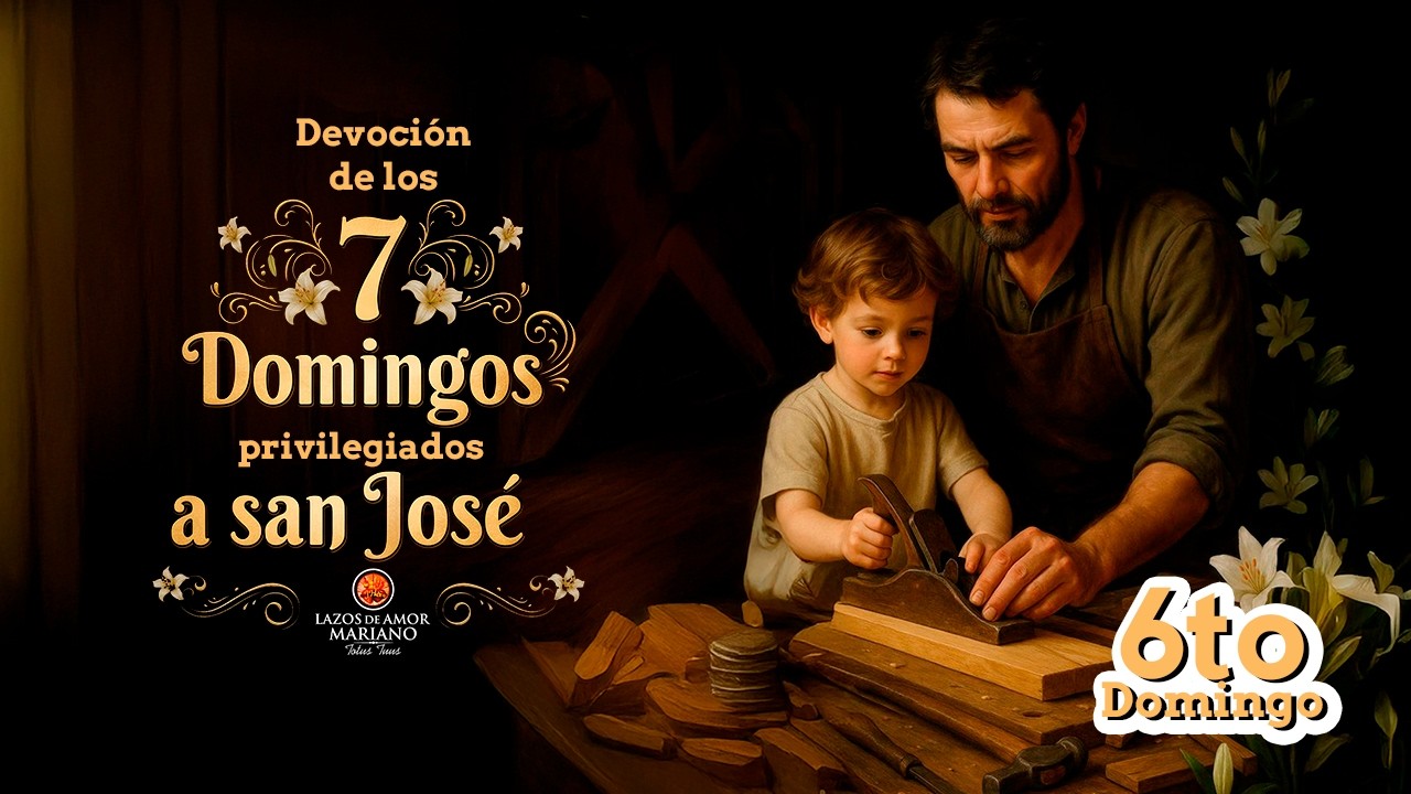 6to Domingo | Devoción de los 7 Domingos privilegiados a San José