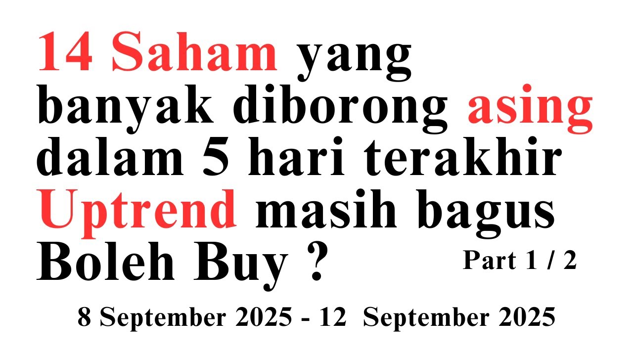 14 Saham banyak diborong asing 5 hari terakhir Uptrend masih bagus Boleh Buy ? 8-12 Sept 2025 Part 1