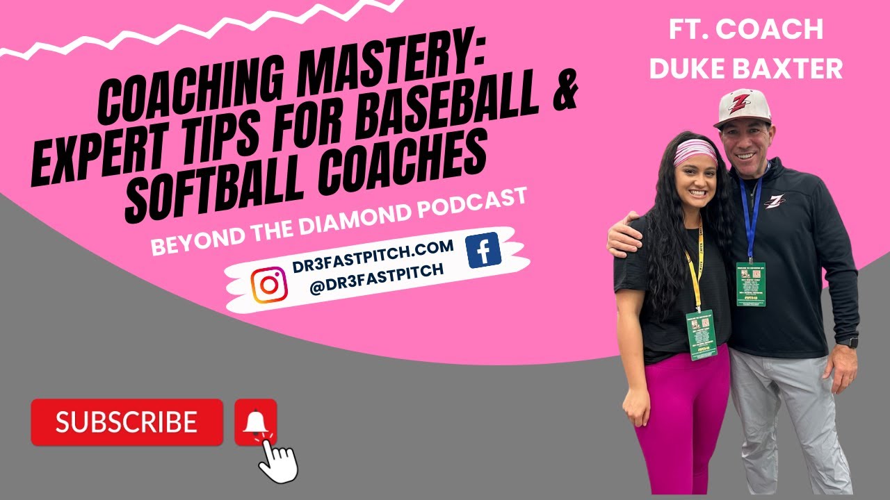 Coaching Mastery: Expert Tips for Baseball & Softball Coaches ft. Coach Duke Baxter