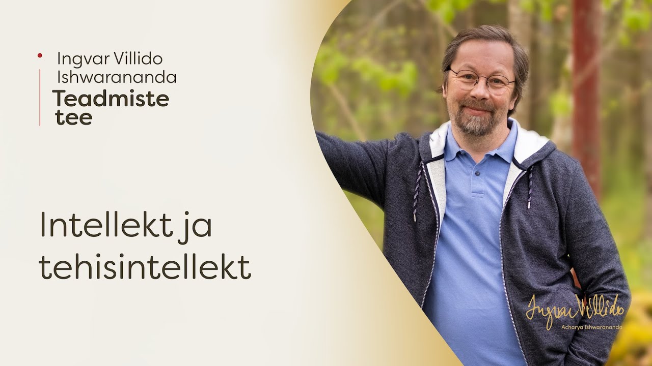 Ingvar Villido Ishwarananda: &ldquo;Intellekt ja tehisintellekt&rdquo;
