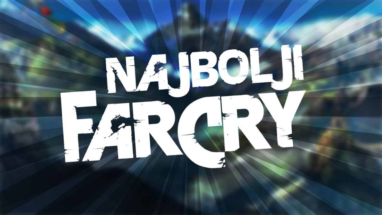 NAJBOLJI FAR CRY