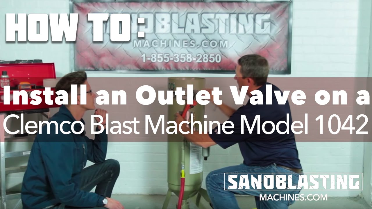 How To Install An Outlet Valve On A Clemco Blast Machine Model 1042