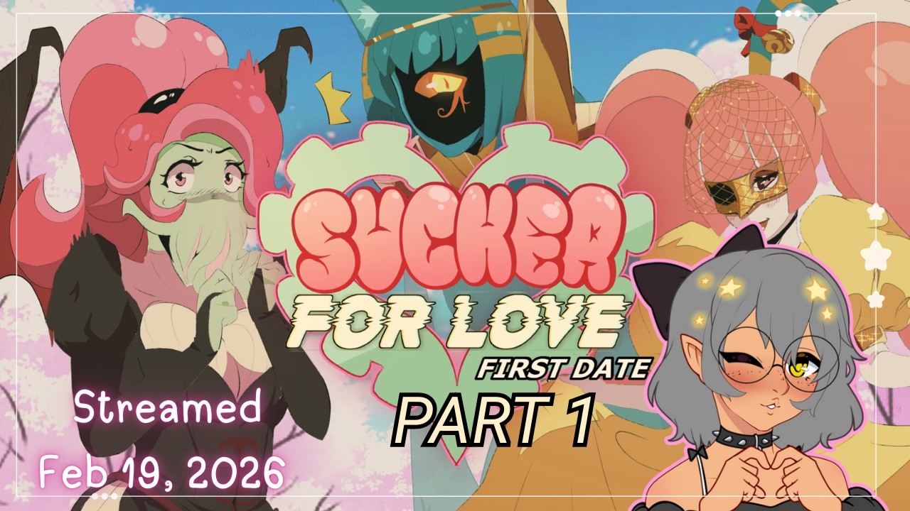 Romancing Eldritch Cuties~? Yes please~! [Sucker for Love: First Date – Part 1]