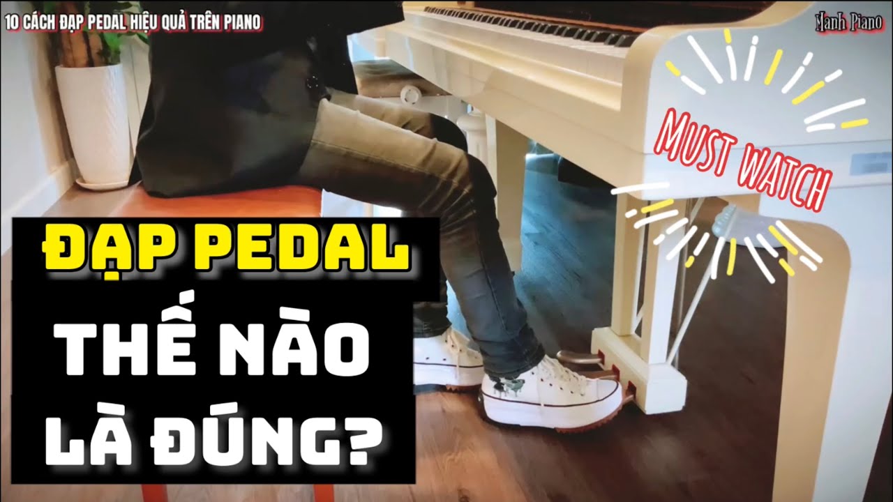 🎵 Mạnh Piano | ĐẠP PEDAL TRÊN PIANO THẾ NÀO LÀ ĐÚNG CÁCH?