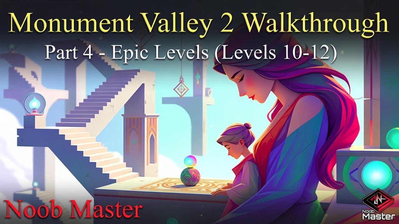 Monument Valley 2 Walkthrough | Part 4 - Epic Levels (Levels 10-12) | Full Silent Gameplay (~20min)