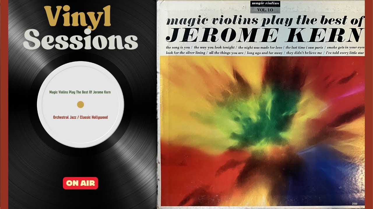 🎻 Magic Violins Play Jerome Kern's Timeless Classics | Dreamy Vintage Vinyl Spin | Mastered