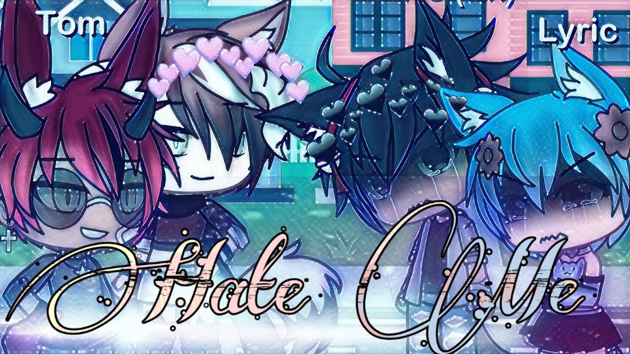 ~|| Hate Me ||~ ~•|| GLMV ||•~ • || Gacha Life Music Video || •