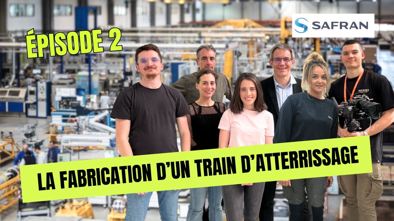 SAFRAN - La Fabrication d'un train d'atterrissage