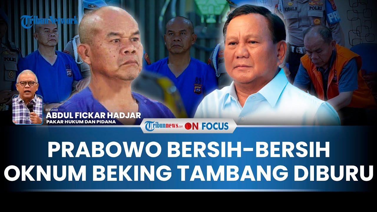 [FULL] Atensi Penuh Prabowo Kasus Oknum Polisi Beking-beking Tambang Ilegal, Pengamat: Ini Fenomena
