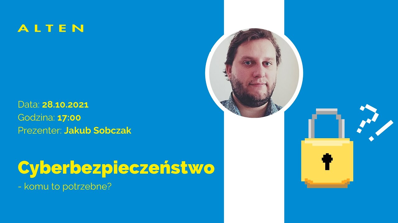 ALTEN Webinar: Cyberbezpieczeństwo - komu to potrzebne?