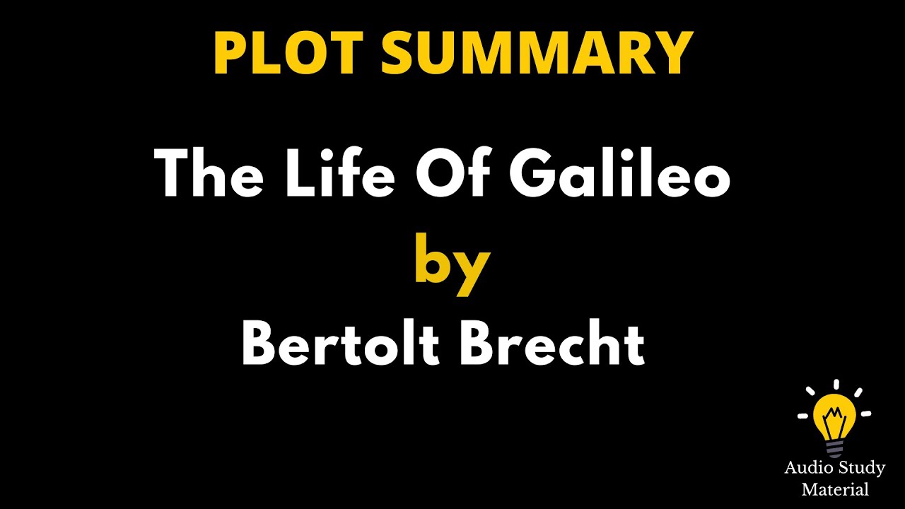 Plot Summary Of The Life Of Galileo By Bertolt Brecht. - The Life Of Galileo By Bertolt Brecht
