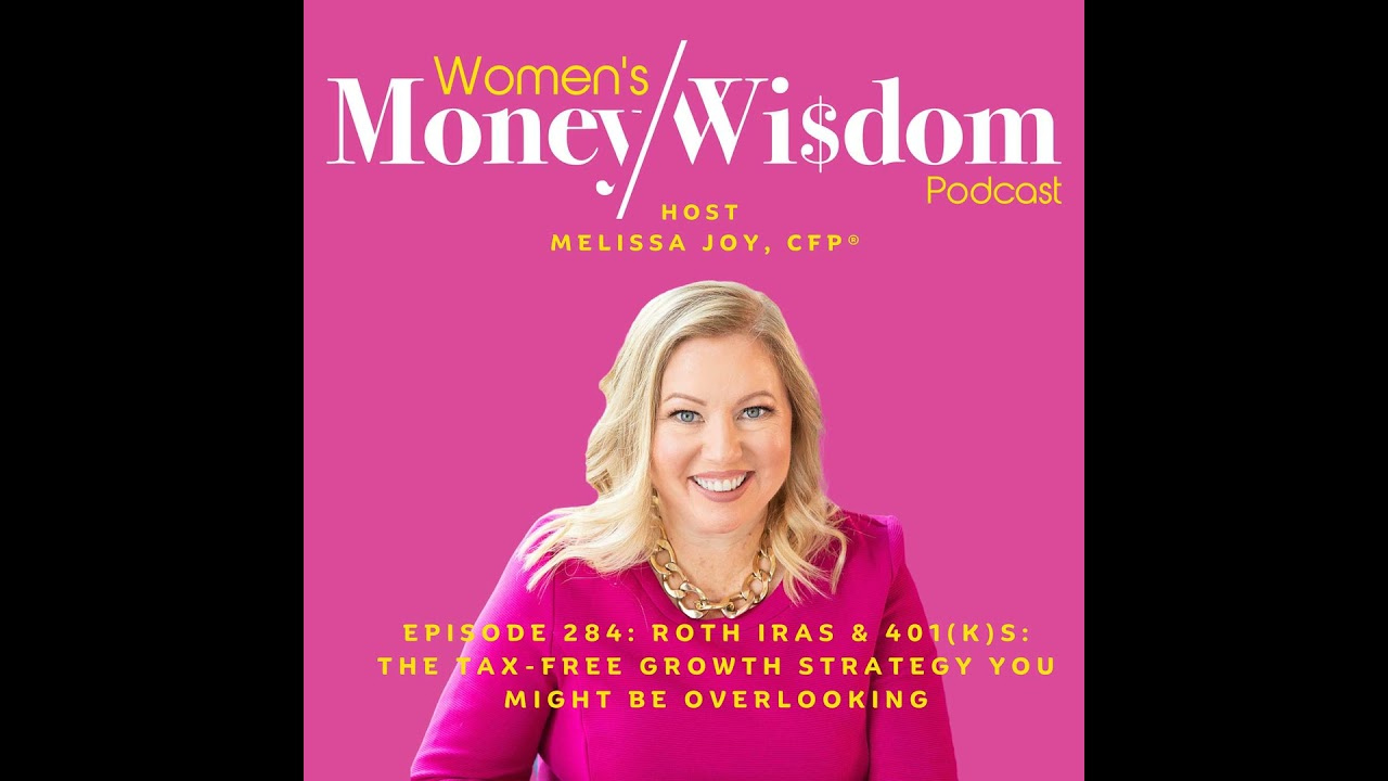 Episode 284: Roth IRAs & 401(k)s: The Tax-Free Growth Strategy You Might Be Overlooking