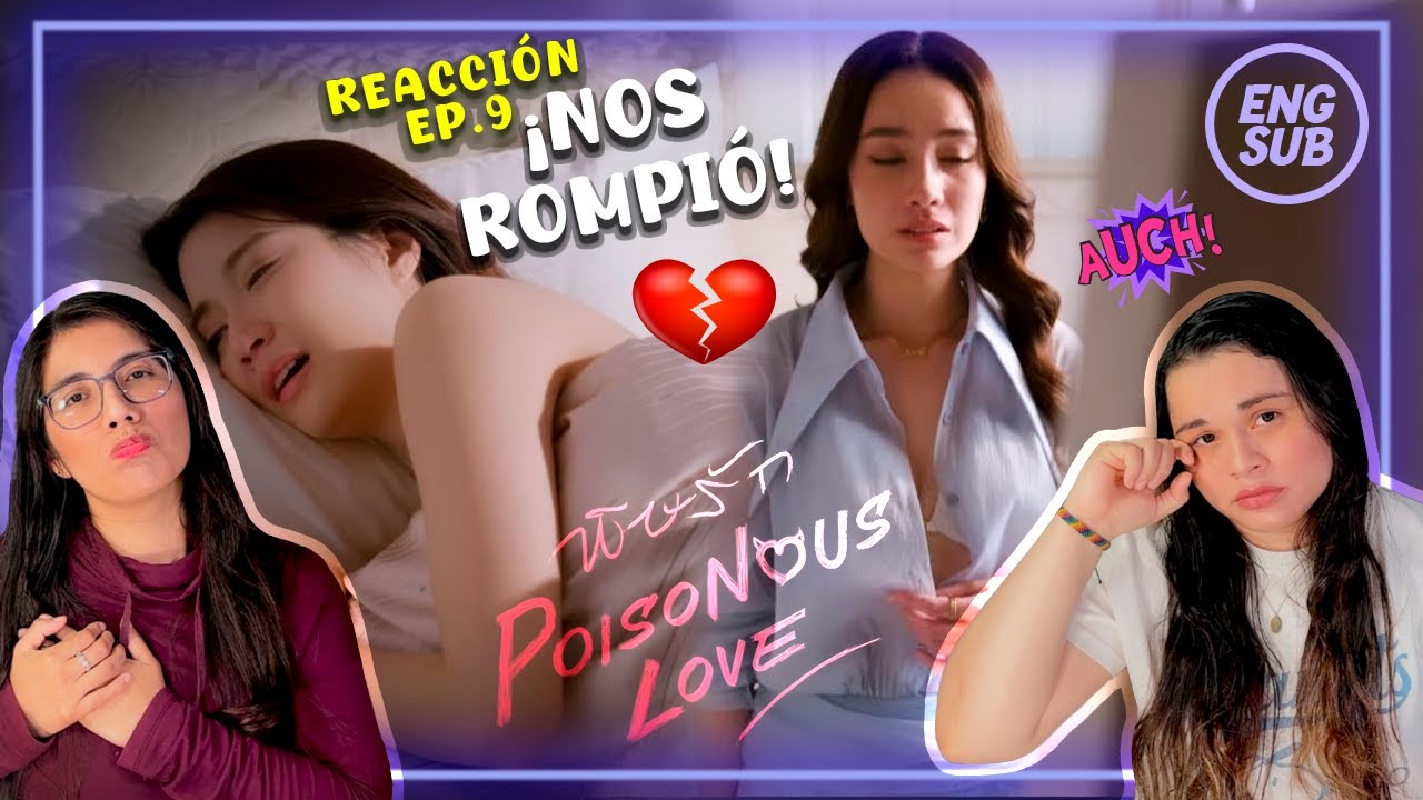 Poisonous Love Ep.9 😭 ¡NOS ROMPIÓ! Este capítulo acabó con nosotras 💔 | Reacción GL