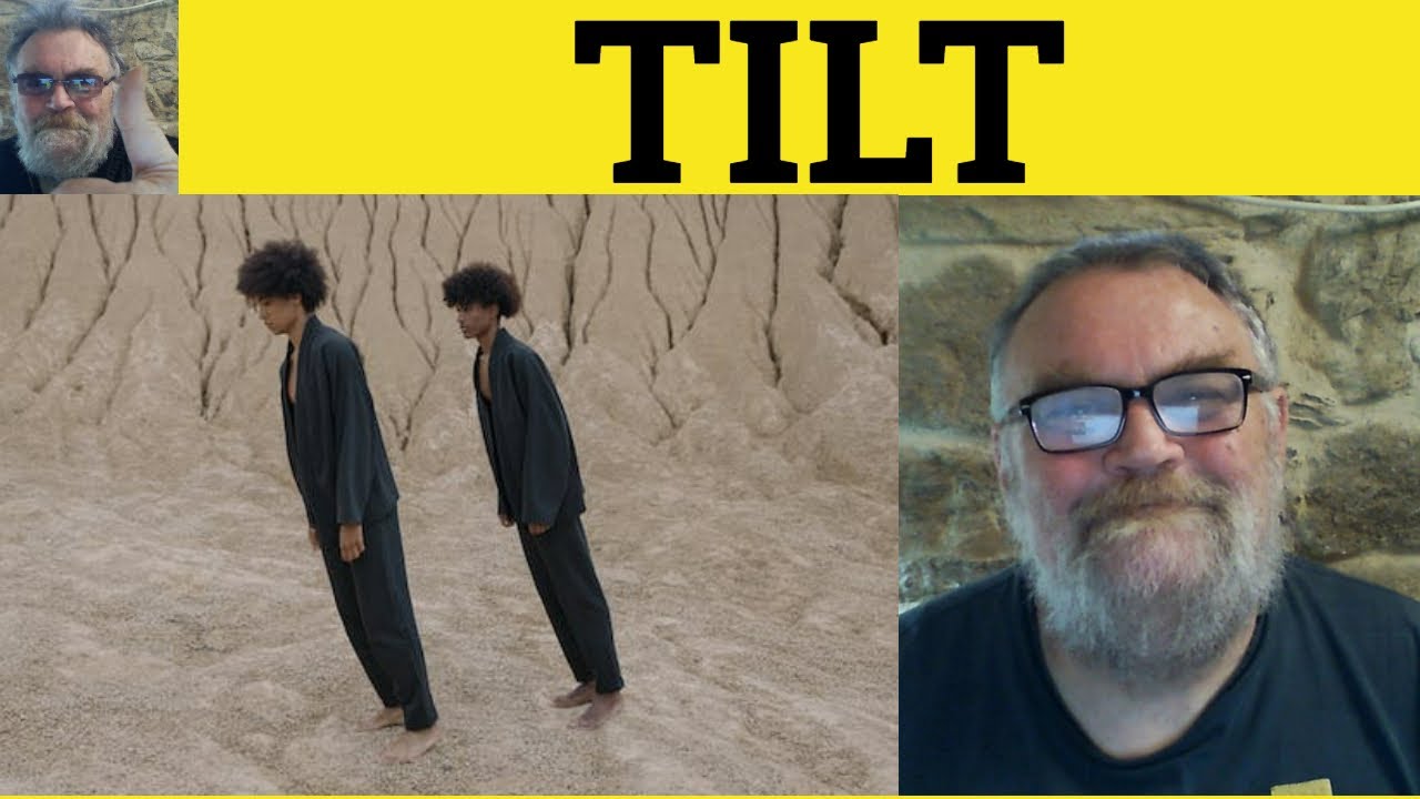 🔵 Tilt Meaning - Tilt Examples - Tilt Definition - Tilting at Windmills Idioms - Tilt