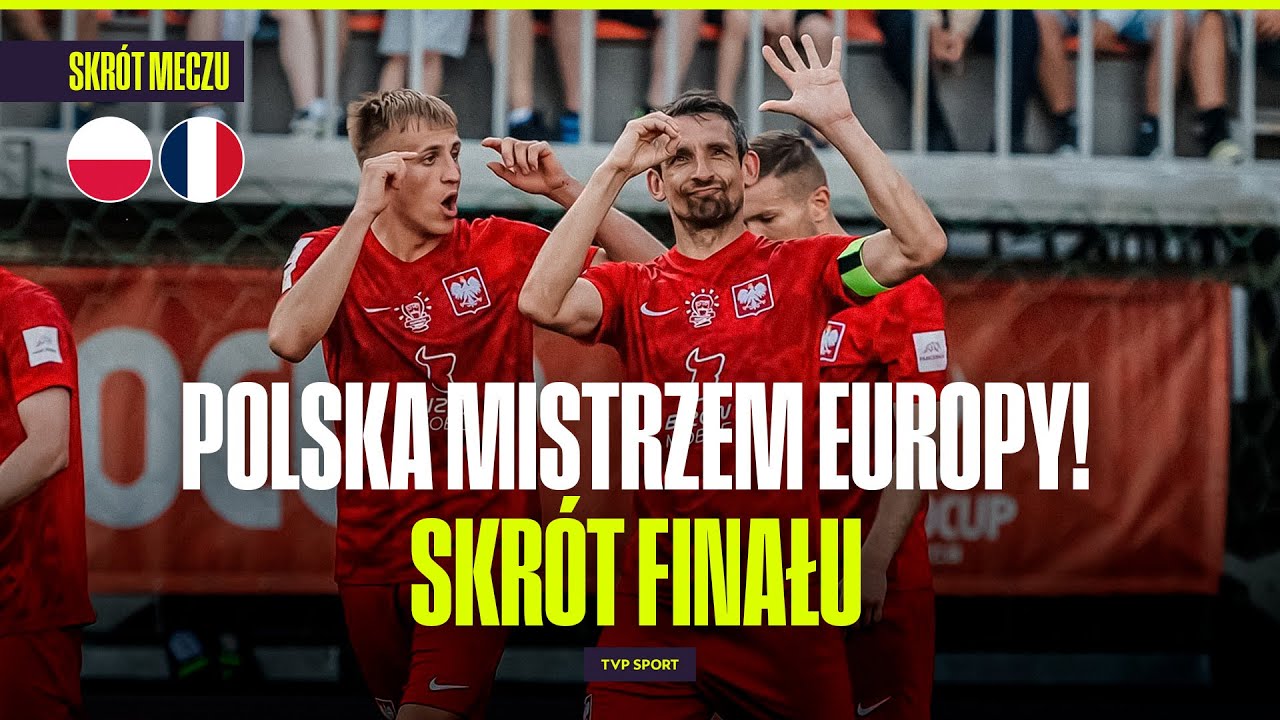 SKRÓT: POLSKA – FRANCJA. FINAŁ ME SOCCA. JESTEŚMY MISTRZAMI EUROPY!