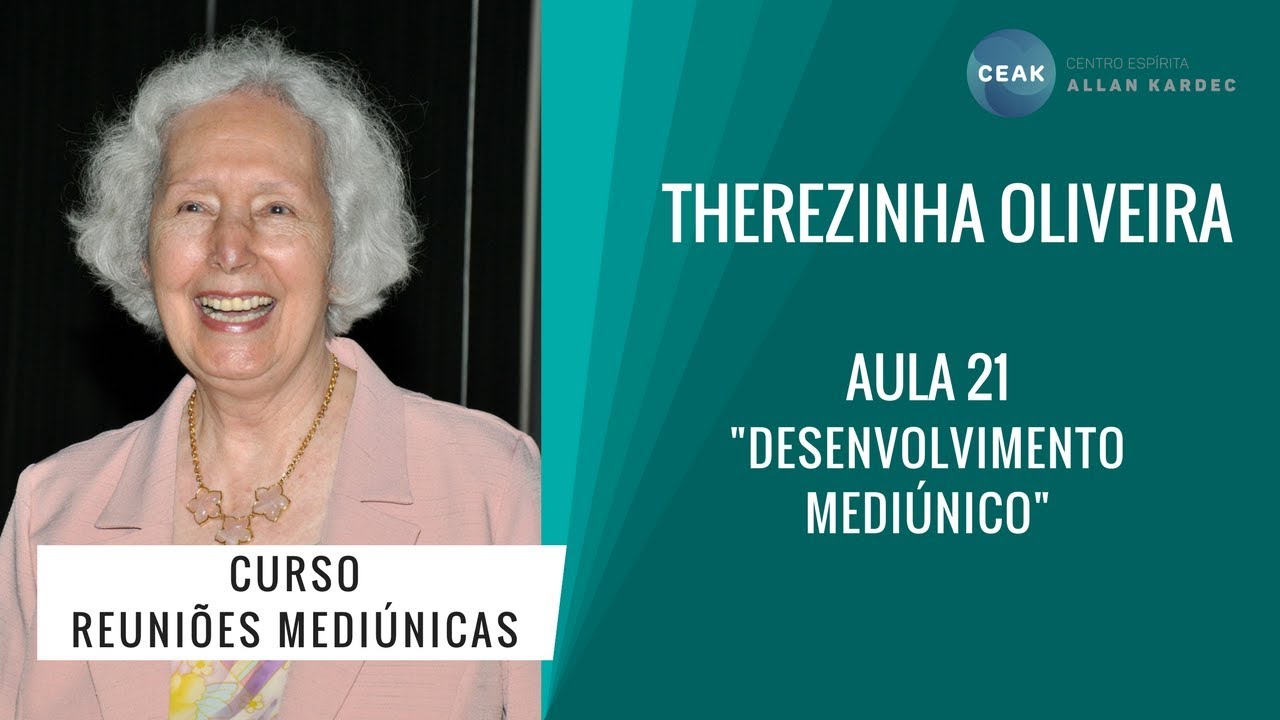 THEREZINHA OLIVEIRA - REUNIÕES MEDIÚNICAS - AULA 21 - 