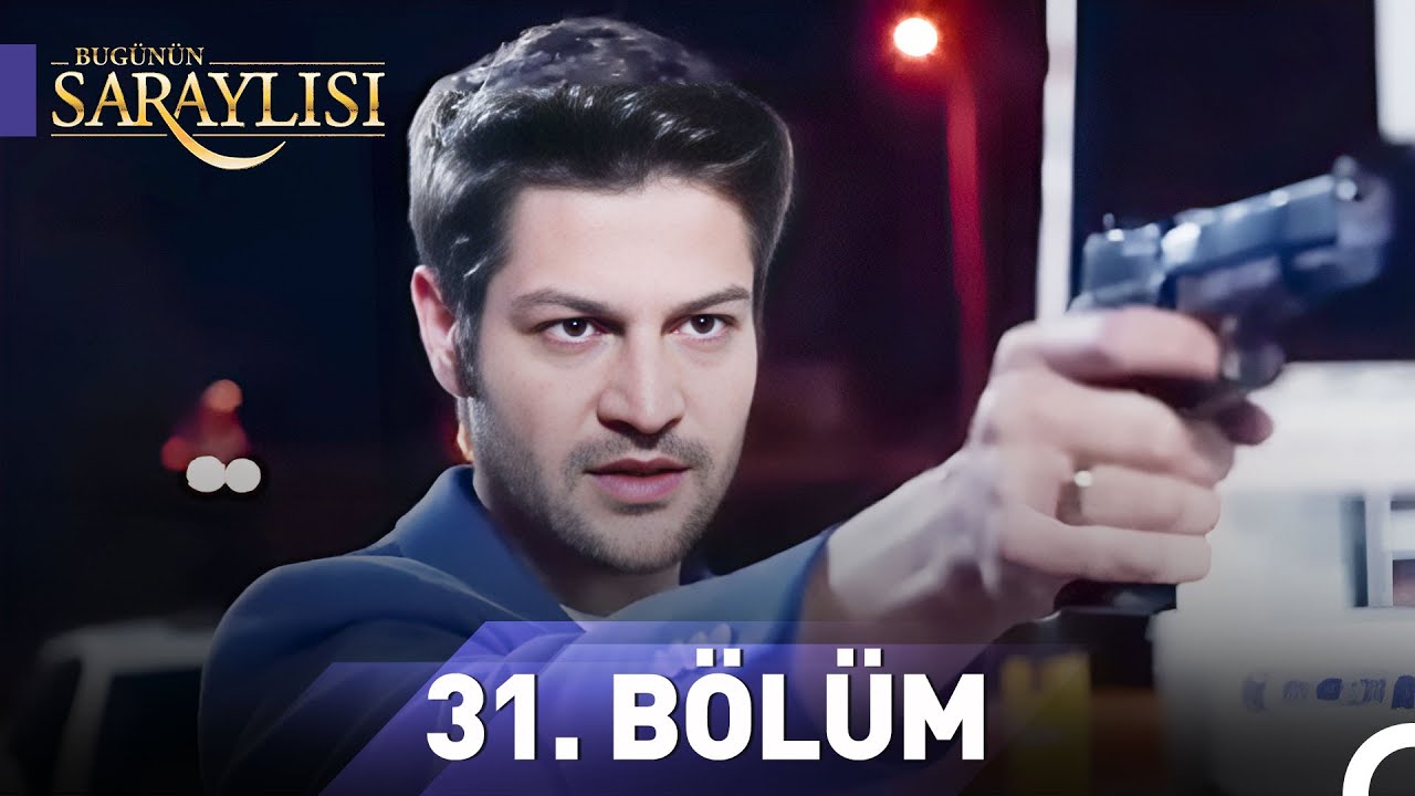 Bugünün Saraylısı Yeniden 31.Bölüm
