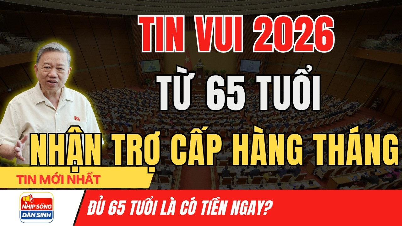 Từ 65 Tuổi Có Trợ Cấp Hàng Tháng Không - Giải Thích Dễ Hiểu I Nhịp Sống Dân Sinh