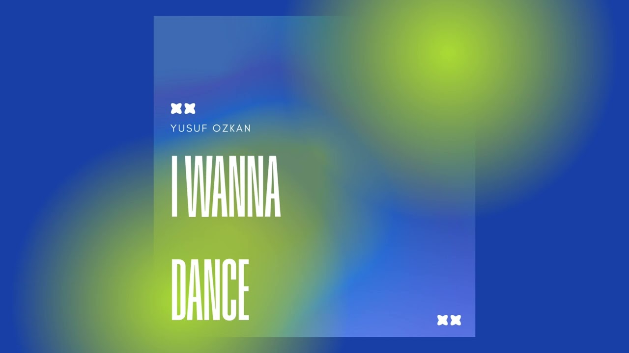 Yusuf Özkan - I Wanna Dance