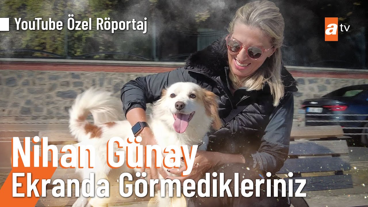 Nihan G&uuml;nay | Ekranda G&ouml;rmedikleriniz @atv