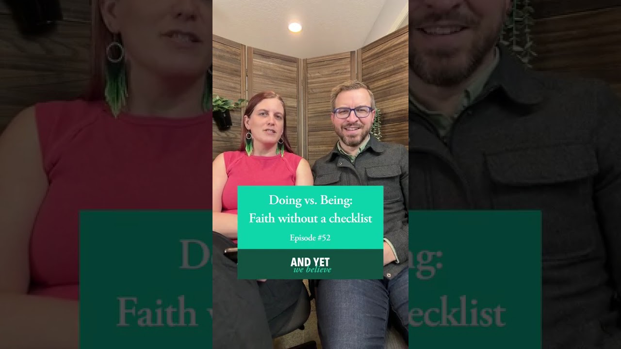 52. Doing Vs Being Faith Without A Checklist