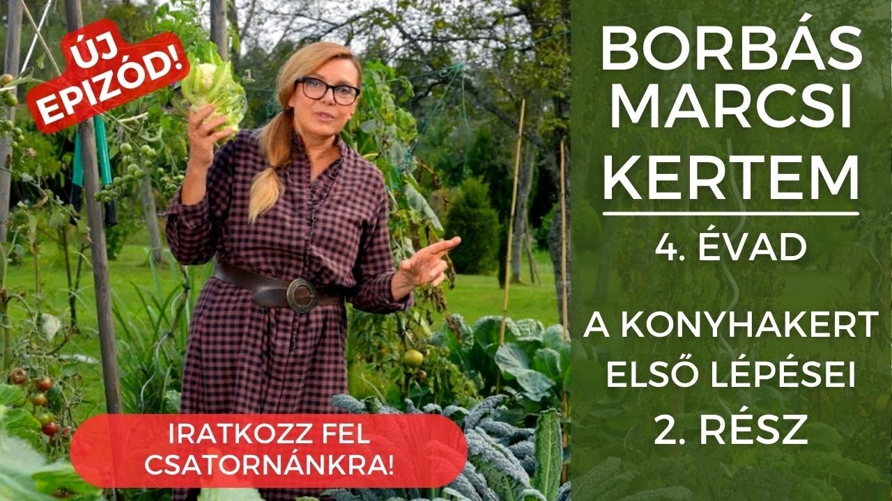 Borbás Marcsi: Kertem - A konyhakert első lépései 2. rész