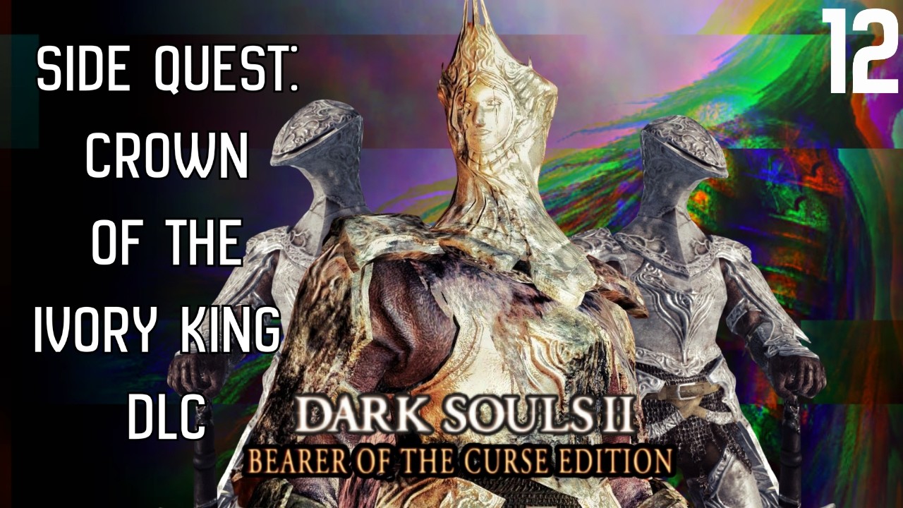 Dark Souls II: Bearer of the Curse- Time For A Side Quest (VOD Part 12)