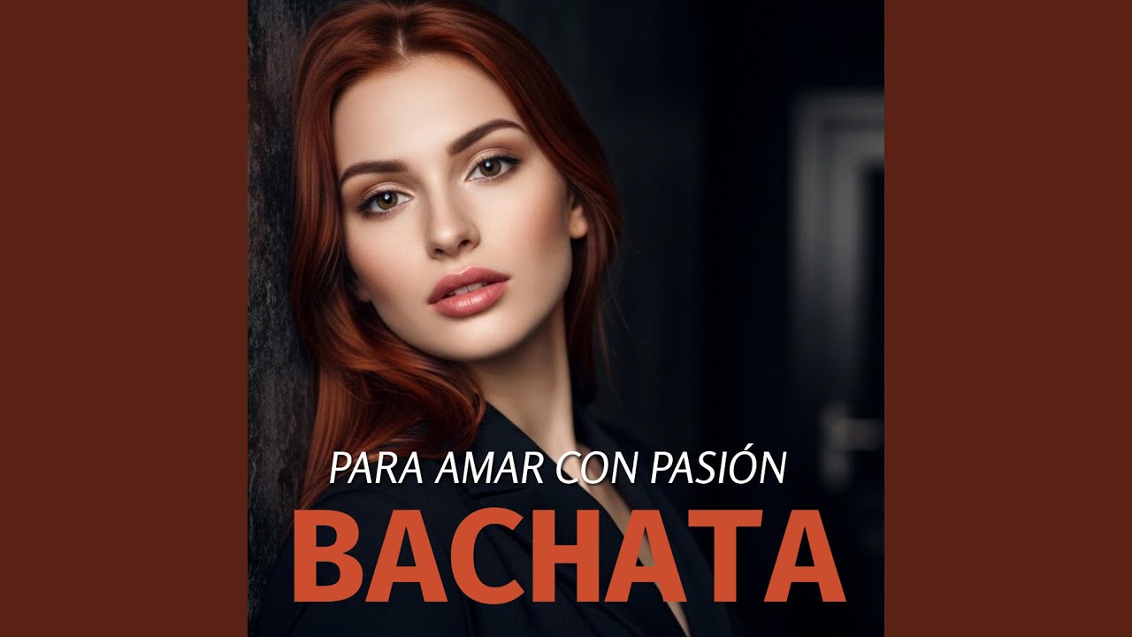 Para amar con pasi&oacute;n. BACHATA