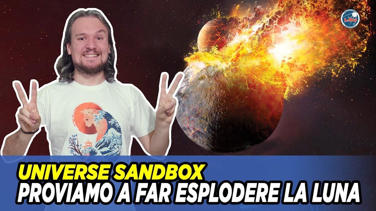 Proviamo a far esplodere la Luna - Universe Sandbox