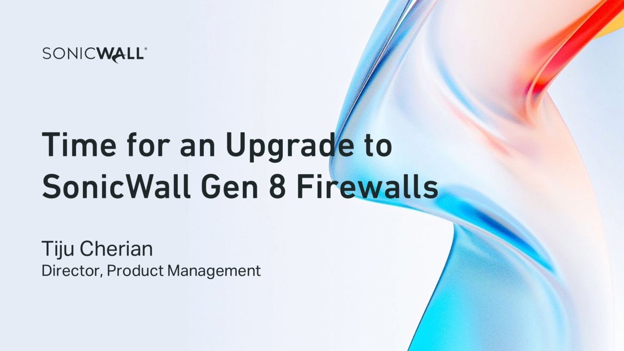 It's Time to Upgrade to SonicWall Gen 8 Next-Generation Firewalls