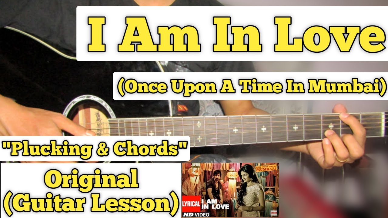 I Am In Love - Once Upon A Time In Mumbai | Guitar Lesson | Plucking & Chords | (KK)