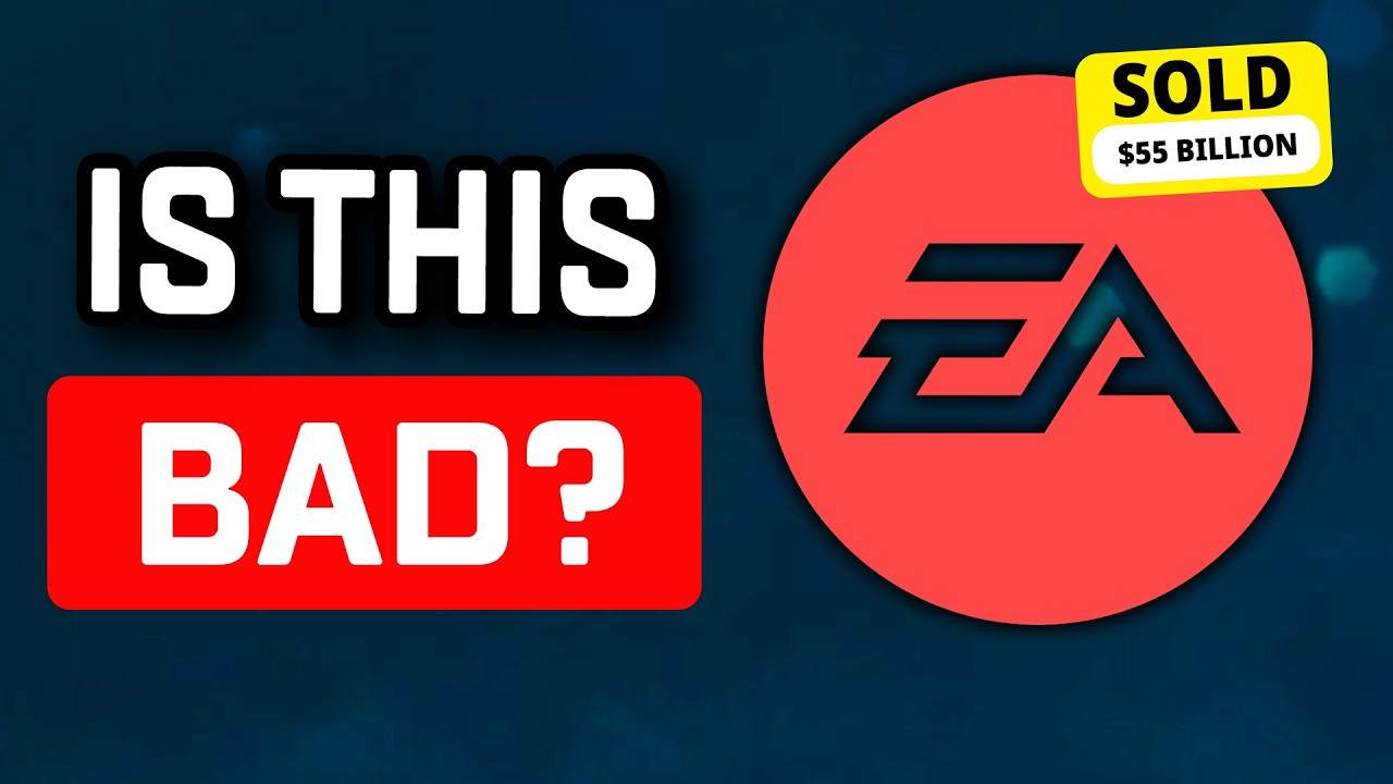EA Just Got Bought for $55 Billion, What Does That Mean For Us?