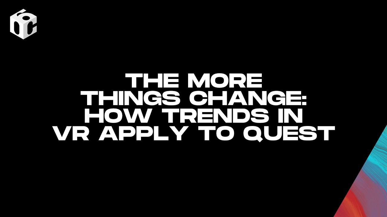 The More Things Change: How Trends in VR Apply to Quest