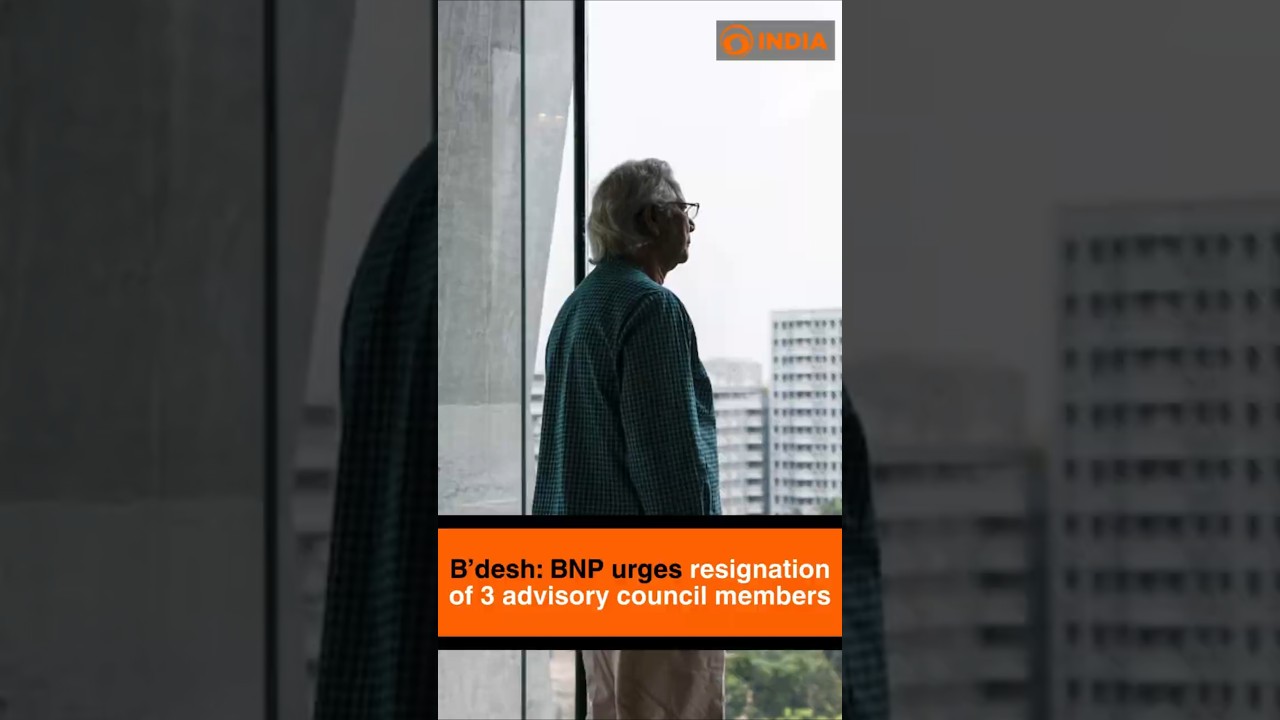 B&rsquo;desh: BNP urges resignation of 3 advisory council members