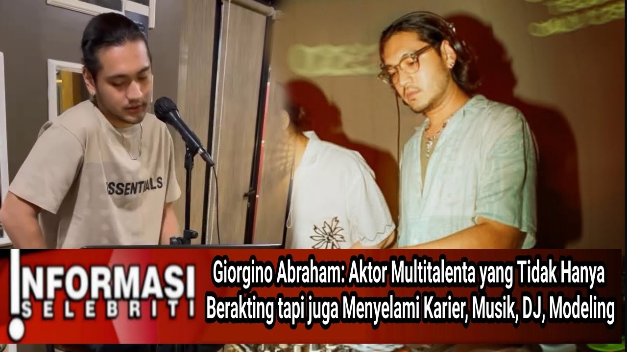 WOW‼️Giorgino Aktor Multitalenta yang Tidak Hanya Berakting juga Menyelami Karir Musik, DJ, Modeling