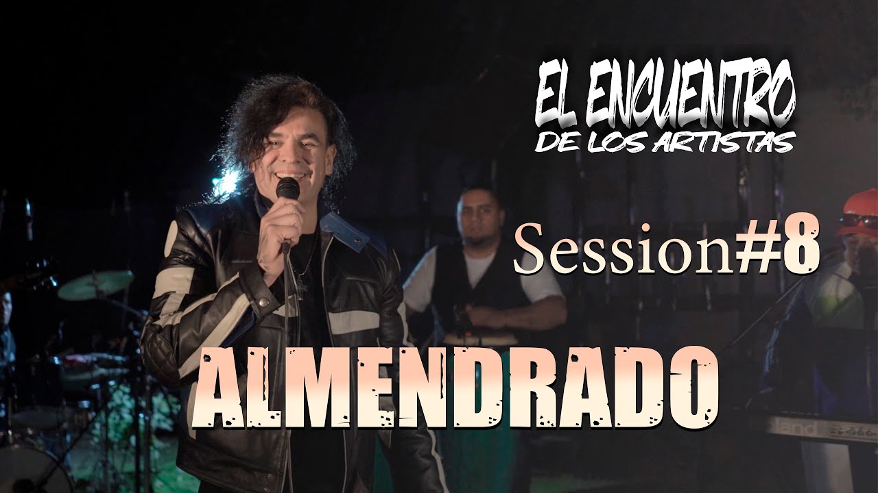 ALMENDRADO SESSION #8 - EL ENCUENTRO DE LOS ARTISTAS