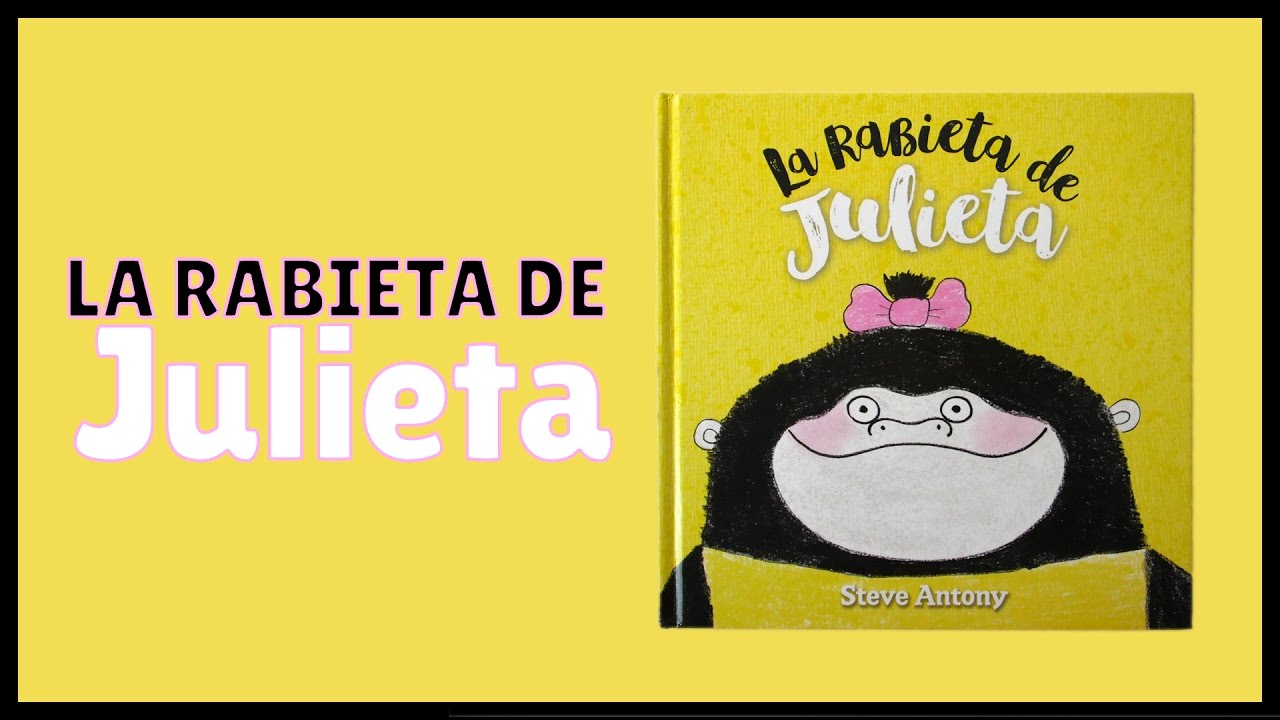 La rabieta de Julieta - Cómo controlar las emociones - Libro infantil