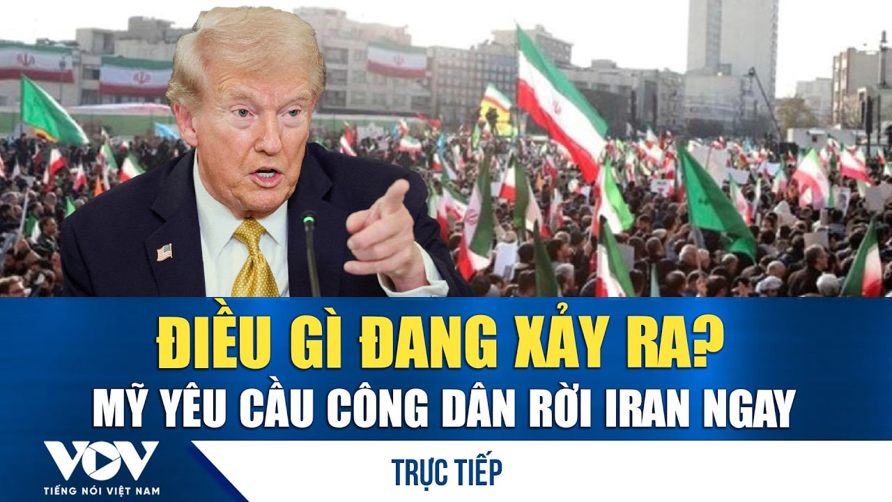 🔴TRỰC TIẾP: Mỹ phát cảnh báo KHẨN, kêu gọi công dân rời Iran ngay lập tức