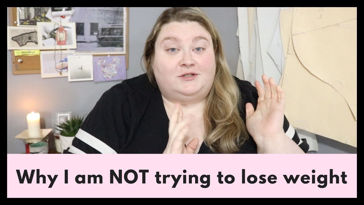 Why I am NOT Actively Trying To Lose Weight or Get 