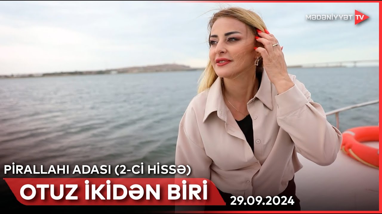 Otuz ikidən biri - Pirallahı adası (2-ci hissə) | 29.09.2024