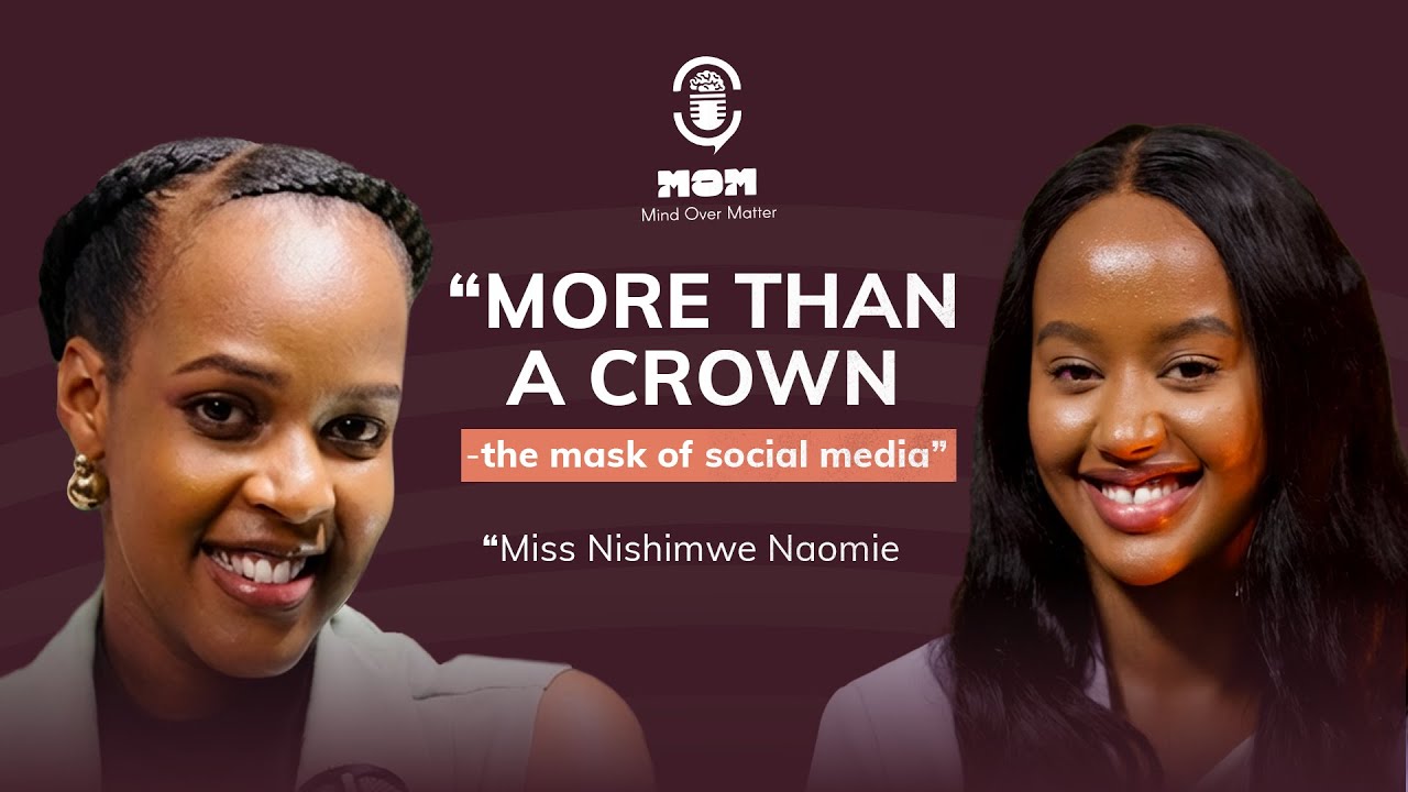 MOM Pod | Naomie Nishimwe on What the Crown Doesn’t Prepare You For| Marriage&Mental health