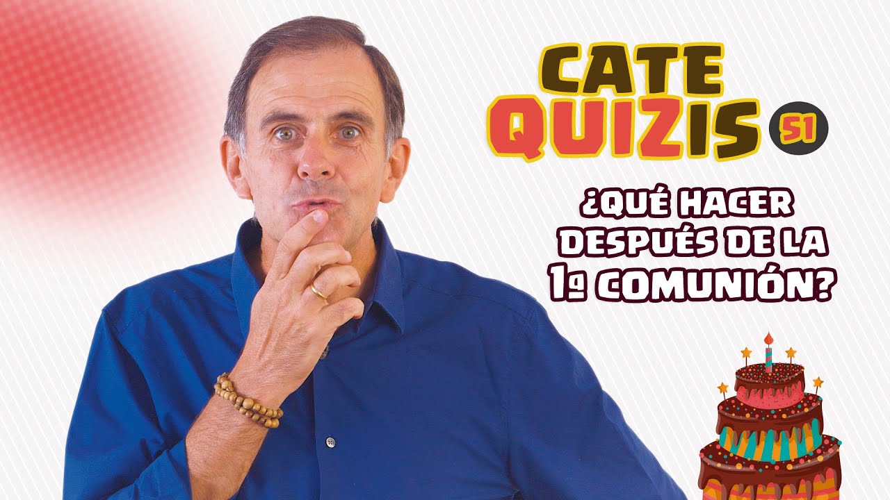 CATEQUIZIS 51 | ¿QUÉ HACER DESPUÉS DE LA PRIMERA COMUNIÓN? | Juan Manuel Cotelo