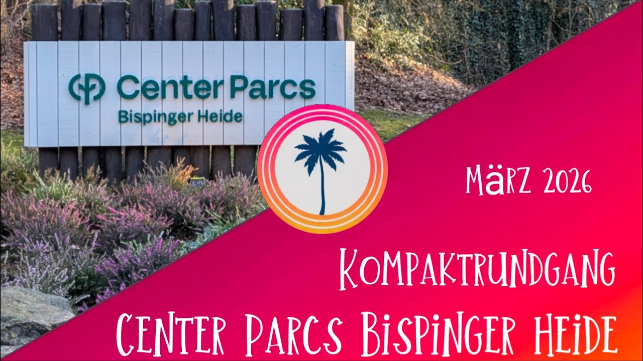Center Parcs Bispinger Heide März 2026 | Kompakt: Market Dome, See & Hotel