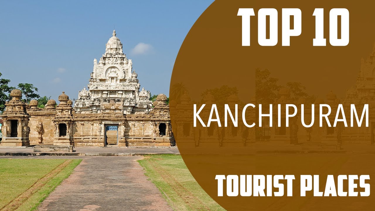 Top 10 Best Tourist Places to Visit in Kanchipuram | India - English