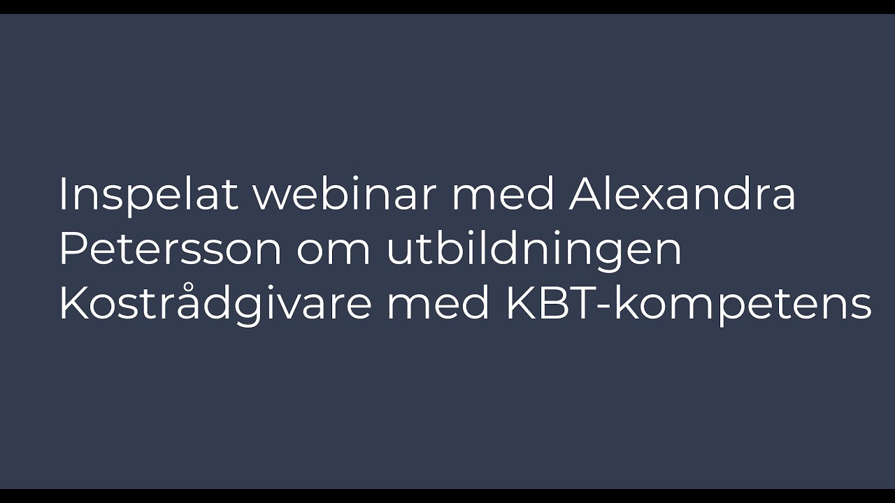 Webinar med Alexandra Petersson om utbildningen Kostrådgivare med KBT-kompetens på Sverigehälsan